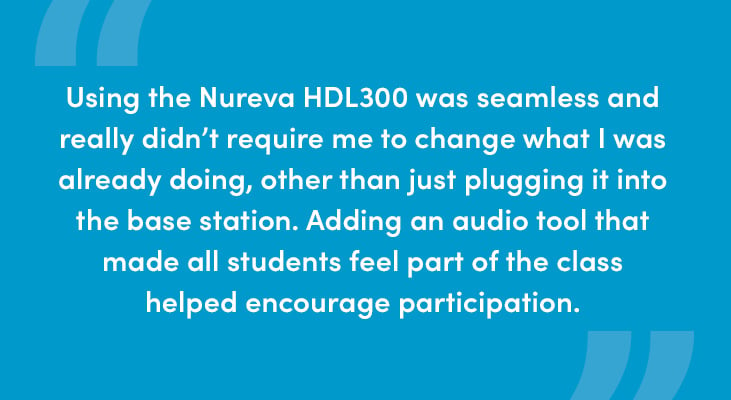 Using the Nureva HDL300 was seamless