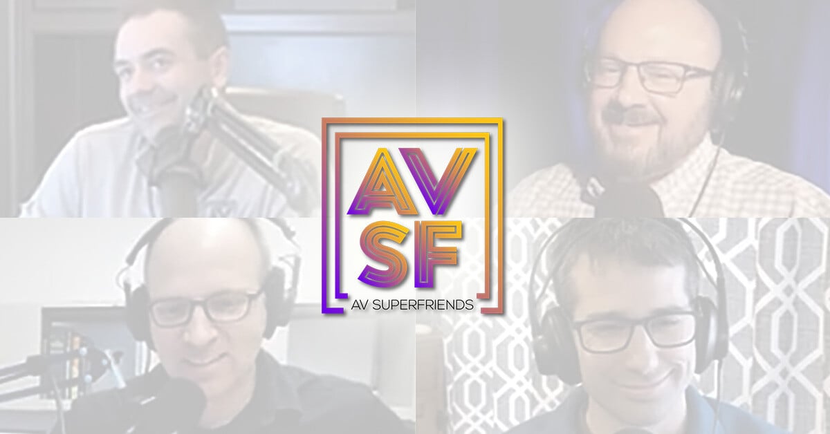 Video podcast: The AV SuperFriends on higher ed tech